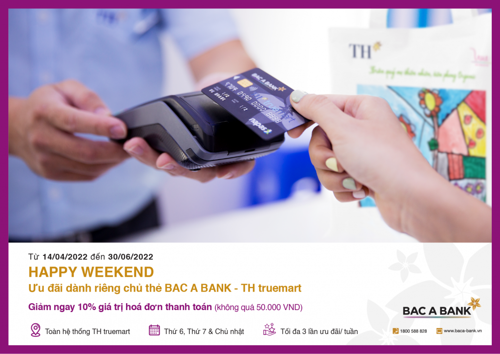 Ưu đãi siêu hấp dẫn đón chờ các chủ thẻ BAC A BANK - TH truemart