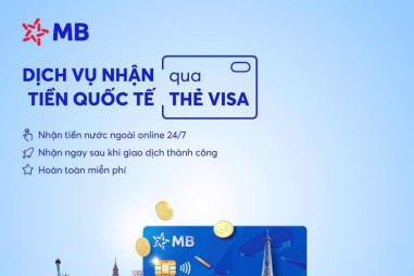 MB Visa: Miễn phí và thuận tiện khi nhận tiền từ người thân, đối tác ở nước ngoài 