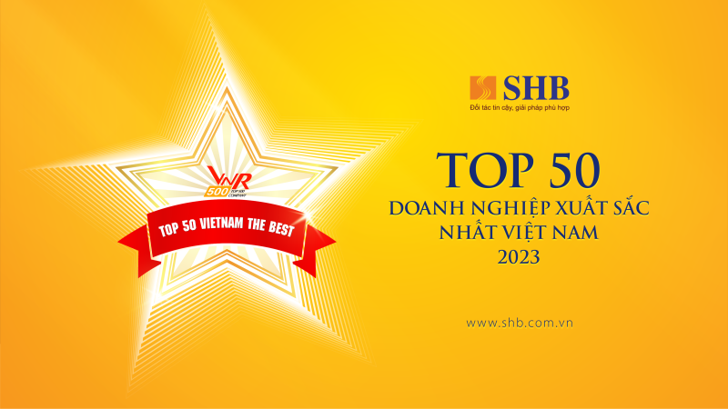 SHB 5 năm liên tiếp được vinh danh “Tốp 50 doanh nghiệp xuất sắc nhất Việt Nam”