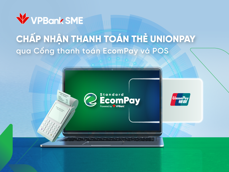 VPBank mở rộng chấp nhận thanh toán thẻ UnionPay trên cổng thanh toán EcomPay