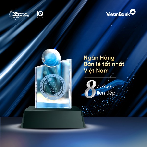 VietinBank: 8 năm liên tiếp là “Ngân hàng bán lẻ tốt nhất Việt Nam”